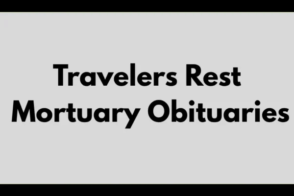 Calm, respectful text layout showing the heading “Travelers Rest Mortuary Obituaries” above a list of names and tribute messages.