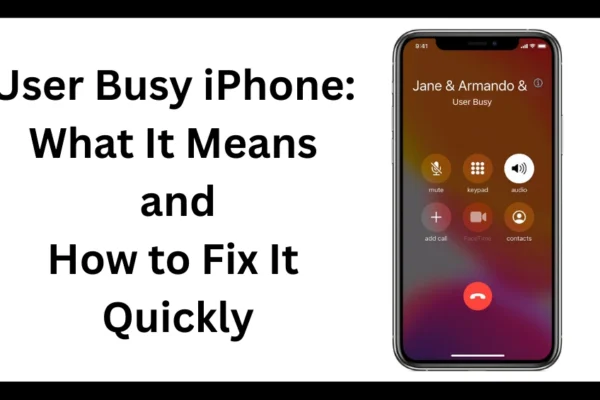 "User Busy iPhone" message displayed on an iPhone screen during a failed call attempt.