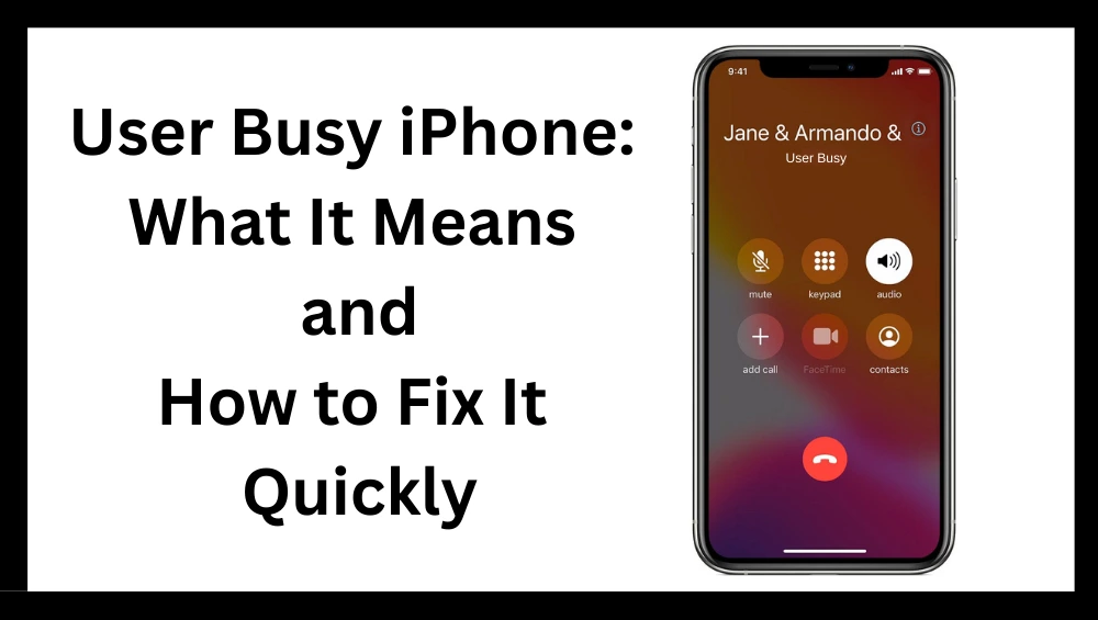"User Busy iPhone" message displayed on an iPhone screen during a failed call attempt.