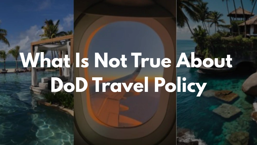 The phrase "What Is Not True About DoD Travel Policy" highlights the importance of identifying and correcting misconceptions regarding Department of Defense travel regulations.
